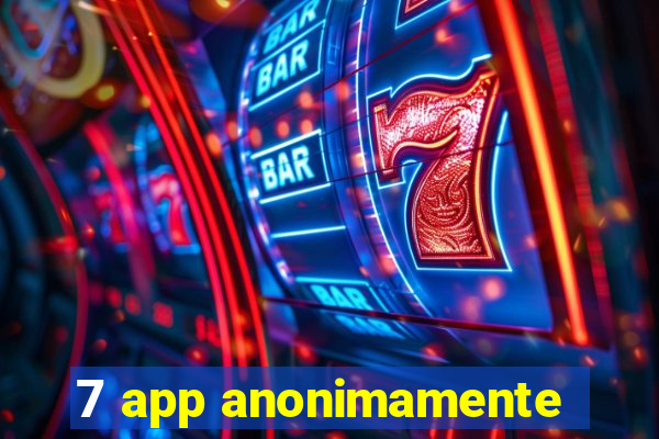 7 app anonimamente